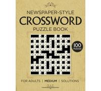 Newspaper-style Crossword Puzzle Book: 100 Crossword Puzzles for Adults, Large 15x15 Grid, Medium Difficulty with Newspaper-style Interesting Clues about 20th and 21th Century United States