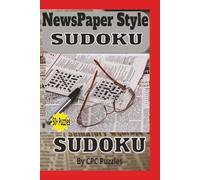 Newspaper Style sudoku puzzle book: Sudoku Puzzles based on the Newspaper Style Sudoku the ultimate test with this Newpaper style inspired Sudoku collection, 50+ puzzles/solutions included