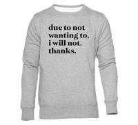 Newtee Debido A Que No Quiero No Lo Haré Gracias Sudadera Cuello Redondo Gris Unisex Unisex Grey Sweatshirt Crewneck