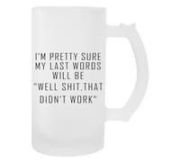 Newtee Mis Últimas Palabras Serán: Mierda Eso No Funcionó Taza Transparente De Vaso De Cerveza Con Asa Beer Glass Transparent Mug With Handle