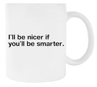 Newtee Seré Más Amable Si Tú Eres Más Inteligente Bolsa De Gimnasio Taza De Cerámica Blanca Para Taza De Café Para Té White Ceramic Mug For Coffee Cup For Tea