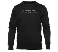 Newtee Si Paul Estuviera Aquí Estaríamos Recibiendo Una Carta Negra Cuello Redondo Unisex Unisex Black Sweatshirt Crewneck