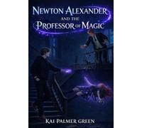 Newton Alexander and the Professor of Magic (The tales of Newton Alexander)