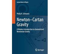 Newton-Cartan Gravity: A Modern Introduction to Geometrised Newtonian Gravity: 1044 (Lecture Notes in Physics, 1044)