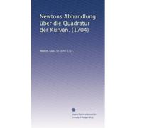 Newtons Abhandlung über die Quadratur der Kurven. (1704)