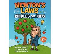Newton's Laws Riddles for Kids:300 Fun Riddles to Master the Laws of Motion: Learn Newton’s Laws of Motion with 75+ Fun Science Riddles and Brain ... STEM Activity Book for Curious Kids Ages 8-12