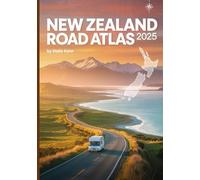 NEWZEALAND ROAD ATLAS2025: Your Ultimate Map & Guide to Every Scenic Route, Hidden Gem & Off Grid Trail