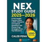 NEX Study Guide 2025-2026: 5 Full-Length Practice Tests, 1,000+ Clinical & Conceptual Questions, and Proven Prep Strategies from Top Educators