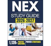 NEX STUDY GUIDE 2026-2027: Comprehensive Review, 1,128+ Practice Questions, and 500 Flashcards for Exam Success