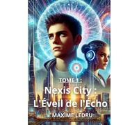 Nexis City: Tome 1 : L'Éveil de l'Écho