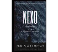 Nexo: Livro I - A Variável Humana (A Saga do Nexo)