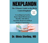 NEXPLANON: The Ultimate Guide to the Birth Control Implant: Everything You Need to Know About Effectiveness, Benefits, Side Effects, Insertion, Removal, and Real Women’s Experiences