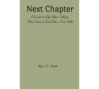 Next Chapter: A Guide to Life After College (That Doesn’t Feel Like a Free Fall) (The Student Life Series)