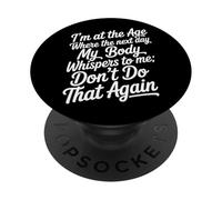 Next Day My Body Says Don't Do That Again - PopSockets PopGrip Adhesivo