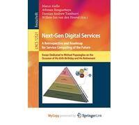 Next-Gen Digital Services. A Retrospective and Roadmap for Service Computing of the Future: Essays Dedicated to Michael Papazoglou on the Occasion of His 65th Birthday and His Retirement