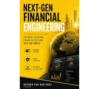 Next-Gen Financial Engineering: Payment Systems, Fraud Detection, and ISO 20022