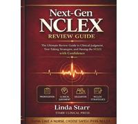 Next-Gen NCLEX Review Guide: The Ultimate Review Guide to Clinical Judgment, Test-Taking Strategies, and Passing the NCLEX with Confidence