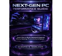 Next-Gen PC Performance Guide: Learn How to Build, Optimize & Upgrade PCs for Gaming, Productivity & Speed (Techpulse Series)