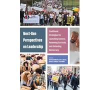 Next-Gen Perspectives on Leadership: Coalitional Strategies for Launching Careers, Renewing Curricula, and Defending Democracy