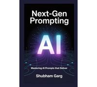 Next-Gen Prompting: Mastering AI Prompts That Deliver