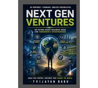 Next-Gen Ventures: Next-Gen Ventures Innovative Pathways to Success for Tomorrow’s Entrepreneurs 50 NEW IDEAS