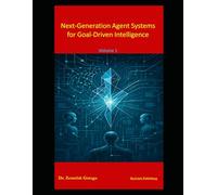 Next-Generation Agent Systems for Goal-Driven Intelligence