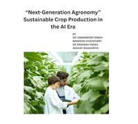 Next-Generation Agronomy: Sustainable Crop Production in the AI Era