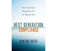 Next Generation Compliance: Environmental Regulation for the Modern Era