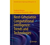 Next-Generation Computational Intelligence: Trends and Technologies: 60 (Information Systems Engineering and Management, 60)