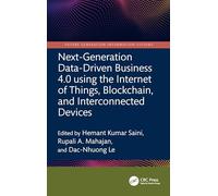 Next-Generation Data-Driven Business 4.0 using the Internet of Things, Blockchain, and Interconnected Devices (Future Generation Information Systems)