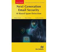 Next Generation Email Security: AI Based Spam Detection (River Publishers Rapids Series in Computer Engineering and Information Science and Technology)