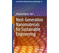 Next-Generation Nanomaterials for Sustainable Engineering: 43 (Lecture Notes in Nanoscale Science and Technology, 43)