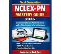 Next generation NCLEX-PN Mastery Guide 2026: Comprehensive Review, Practice Questions, and Test-Taking Strategies to Pass with Confidence