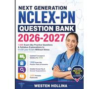 Next Generation NCLEX-PN Question Bank 2026-2027: 1,500 Exam-like Practice Questions & Syllabus Explanations to Crush your Exam Without Stress