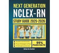 Next Generation NCLEX-RN 2025-2026 Study Guide: Comprehensive Review, 500+ Practice Questions, and Proven Strategies to Pass the NCLEX on Your First Try