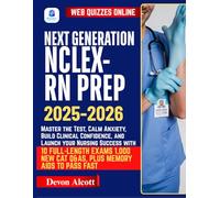 Next Generation NCLEX-RN Prep: Master the Test. Calm Anxiety, Build Clinical Confidence, and Launch your Nursing Success with 10 Full-Length Exams 1,000 new CAT Q&As, Plus Memory Aids to Pass Fast
