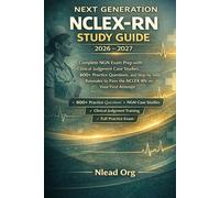 Next Generation NCLEX-RN Study Guide 2026-2027: Complete NGN Exam Prep with Clinical Judgment Case Studies, Practice Questions, and Step-by-Step Rationales to Pass the NCLEX-RN on Your First Atte
