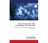 Next Generation Oral Pathology: AI in Practice: Integrating AI with histopathology, Research and clinical practice