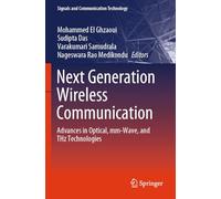 Next Generation Wireless Communication: Advances in Optical, mm-Wave, and THz Technologies