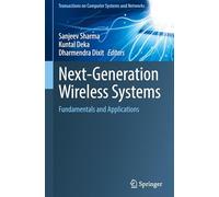 Next-Generation Wireless Systems: Fundamentals and Applications (Transactions on Computer Systems and Networks)