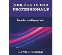 Next.js 16 for Professionals: From Zero to Deployment (The New Time Developers)