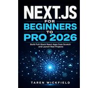 Next.js for Beginners to Pro 2026: Build Full-Stack React Apps from Scratch and Launch Real Projects