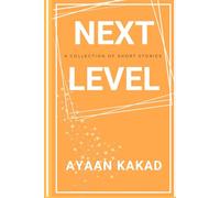 Next Level: A collection of short stories