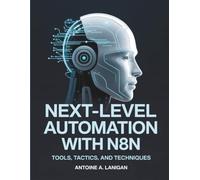 Next-Level Automation with n8n: Tools, Tactics, and Techniques (AI, Design and Tech related books)