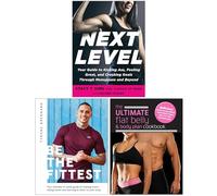 Next Level, Be the Fittest & The Ultimate Flat Belly & Body Plan Cookbook 3 Books Collection Set