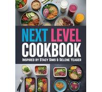 Next Level Cookbook Inspired by Stacy Sims & Selene Yeager: Performance Nutrition for Active Women - Fuel for Training, Recovery, and Fat Loss at Any Age