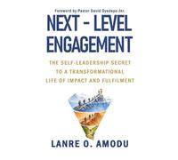 Next-Level Engagement: The Self-Leadership Secret to a Transformational Life of Impact and Fulfilment