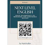 Next Level English - Upper Intermediate ESL workbook and Confidence Builder: Book 1