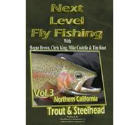 Next Level Fly Fishing Vol. 3 Northern CA Trout & Steelhead