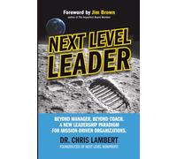 Next Level Leader: Beyond Manager. Beyond Coach. A New Leadership Paradigm for Mission-Driven Organizations. (Next Level Library)